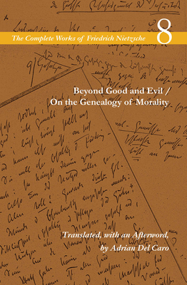 Beyond Good and Evil / On the Genealogy of Morality: Volume 8 (The Complete Works of Friedrich Nietzsch) By Friedrich Nietzsche, Keith Ansell-Pearson (Editor) Cover Image