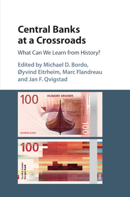 Central Banks at a Crossroads: What Can We Learn from History? (Studies in Macroeconomic History)