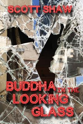 Buddha in the Looking Glass: Further Zen Ramblings from the Internet By Scott Shaw Cover Image