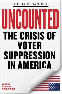 Uncounted: The Crisis of Voter Suppression in America By Gilda R. Daniels Cover Image