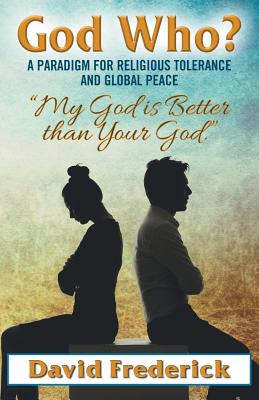 God Who?: A Paradigm for Religious Tolerance and Global Peace Cover Image