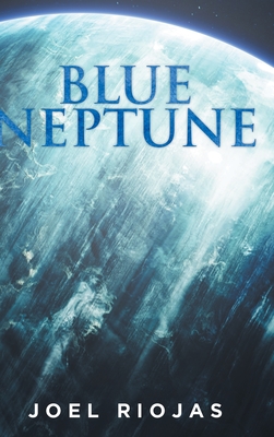 Blue Neptune By Joel Riojas Cover Image