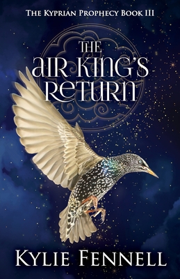 The Air King's Return: The Kyprian Prophecy Book 3 By Kylie Fennell Cover Image