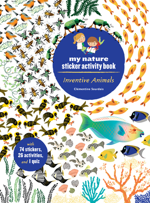 Inventive Animals: My Nature Sticker Activity Book By Clementine Sourdais Cover Image