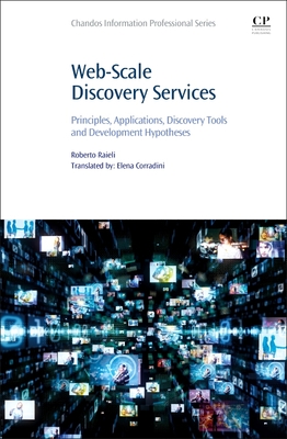 Web-Scale Discovery Services: Principles, Applications, Discovery Tools and Development Hypotheses (Chandos Information Professional)