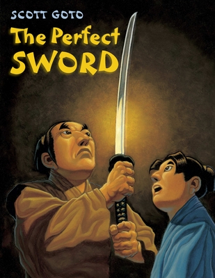 The Perfect Sword By Scott Goto, Scott Goto (Illustrator) Cover Image