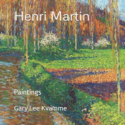 Henri Martin: Paintings By Gary Lee Kvamme Cover Image