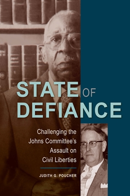 State of Defiance: Challenging the Johns Committee's Assault on Civil Liberties By Judith G. Poucher Cover Image