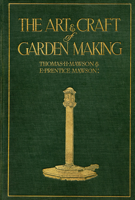 The Art and Craft of Garden Making By Thomas H. Mawson, Clive Aslet (Foreword by) Cover Image
