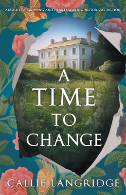 A Time to Change: Absolutely gripping and heartbreaking historical fiction Cover Image