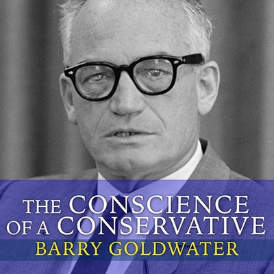 The Conscience of a Conservative By Barry Goldwater, Johnny Heller (Read by) Cover Image