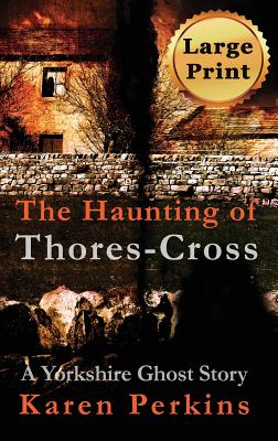 The Haunting of Thores-Cross: A Yorkshire Ghost Story cover