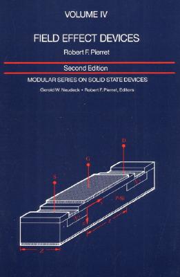 Field Effect Devices: Volume IV (Modular Series on Solid State Devices #4) Cover Image