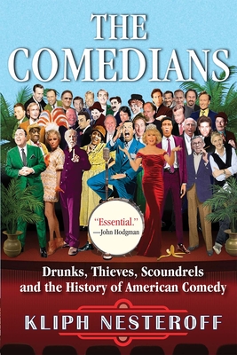 The Comedians: Drunks, Thieves, Scoundrels, and the History of American Comedy Cover Image