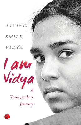 I Am Vidya: A Transgender's Journey By Living Smile Vidya Cover Image