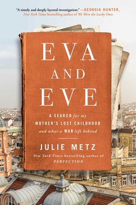 Eva and Eve: A Search for My Mother's Lost Childhood and What a War Left Behind Cover Image
