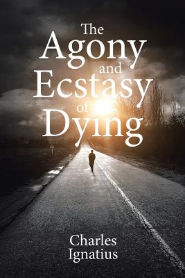 The Agony and Ecstasy of Dying Cover Image