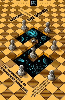 Across the Board: The Mathematics of Chessboard Problems (Princeton Puzzlers) Cover Image
