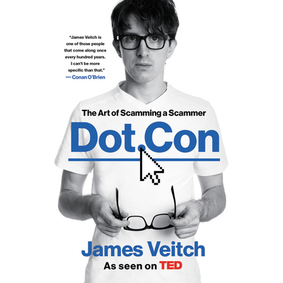 Dot Con: The Art of Scamming a Scammer By James Veitch (Read by), Naomi Petersen (Read by) Cover Image