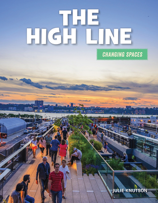 The High Line (21st Century Skills Library: Changing Spaces)