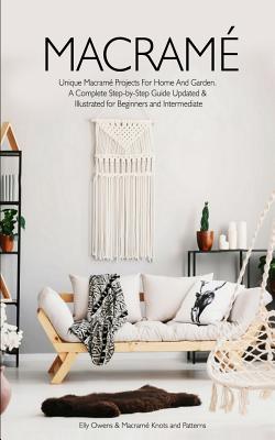 Macrame: Unique Macrame Projects For Home And Garden. A Complete Step-by-Step Guide Updated & Illustrated for Beginners and Int Cover Image