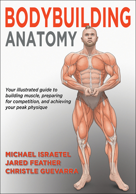 Bodybuilding Anatomy By Michael Israetel, Jared Feather, Christle Guevarra Cover Image