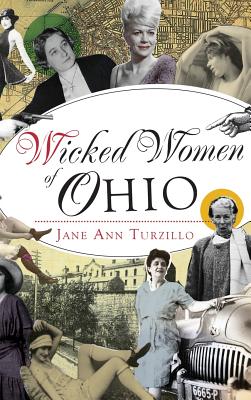 Wicked Women of Ohio By Jane Ann Turzillo Cover Image