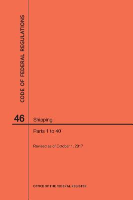 Code of Federal Regulations Title 46, Shipping, Parts 1-40, 2017 By Nara Cover Image