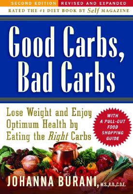 Good Carbs, Bad Carbs: Lose Weight and Enjoy Optimum Health by Eating the Right Carbs By Johanna Burani Cover Image