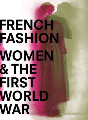 Cover for French Fashion, Women, and the First World War