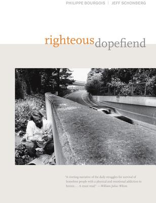 Cover for Righteous Dopefiend (California Series in Public Anthropology #21)