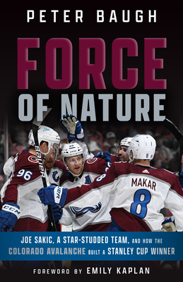 Force of Nature: How the Colorado Avalanche Built a Stanley Cup Winner  Cover Image