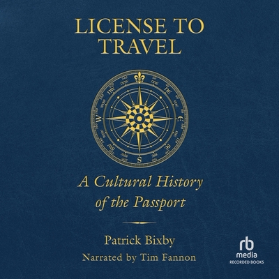 License to Travel: A Cultural History of the Passport (MP3 CD