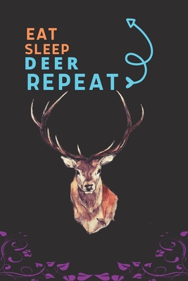 Eat Sleep Deer Repeat: Best Gift for Deer Lovers, 6 x 9 in, 110 pages book for Girl, boys, kids, school, students By Doridro Press House Cover Image