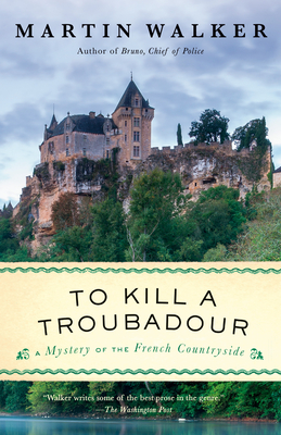 Cover for To Kill a Troubadour: A Bruno, Chief of Police Novel (Bruno, Chief of Police Series #15)