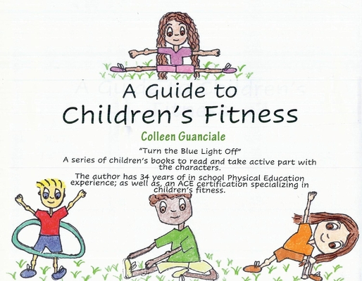 A Guide to Children's Fitness (Turn the Blue Light Off #1)