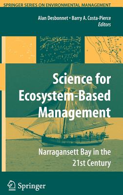 Science of Ecosystem-Based Management: Narragansett Bay in the 21st Century By Alan Desbonnet (Editor), Barry a. Costa-Pierce (Editor) Cover Image