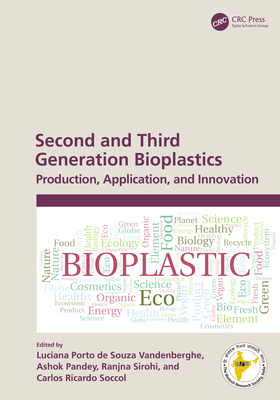 Second and Third Generation Bioplastics: Production, Application, and Innovation By Luciana Porto de Souza Vandenberghe (Editor), Ashok Pandey (Editor), Ranjna Sirohi (Editor) Cover Image
