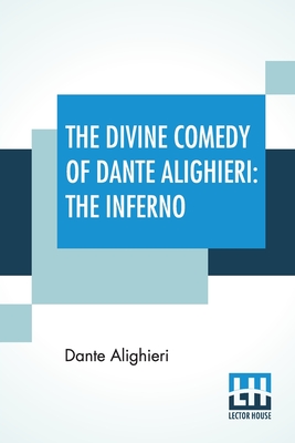 The Divine Comedy Of Dante Alighieri: The Inferno: A Translation With Notes And An Introductory Essay By James Romanes Sibbald By Dante Alighieri, James Romanes Sibbald (Translator), James Romanes Sibbald (Essay by) Cover Image