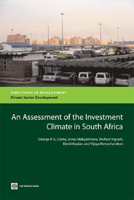 An Assessment of the Investment Climate in South Africa (Directions in Development - Private Sector Development)