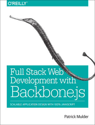 Full Stack Web Development with Backbone.Js: Scalable Application Design with 100% JavaScript Cover Image