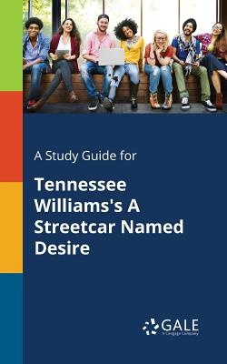 A Study Guide for Tennessee Williams's A Streetcar Named Desire By Cengage Learning Gale Cover Image