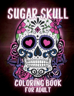 Buy Sugar Skulls Coloring Book: Stress Relieving Skull Designs for