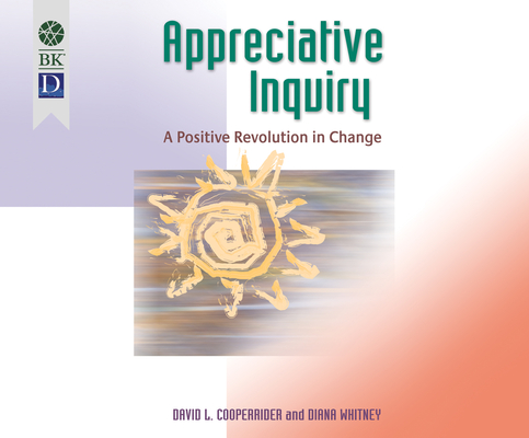 Appreciative Inquiry: A Positive Revolution in Change Cover Image