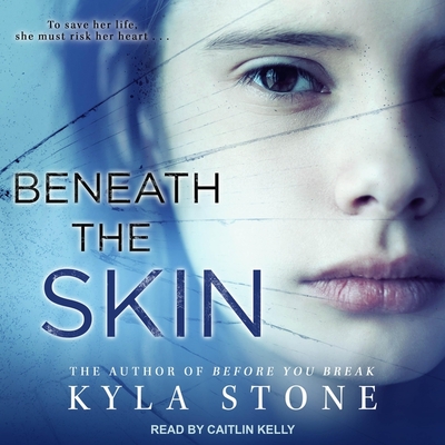 Beneath the Skin Lib/E By Caitlin Kelly (Read by), Kyla Stone Cover Image