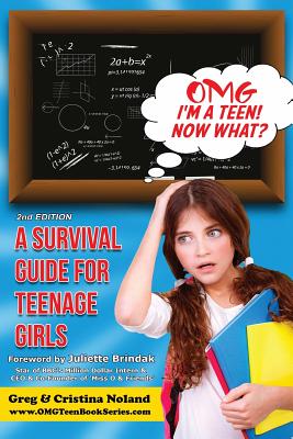Omg I'm a Teen! Now What?: A Survival Guide for Teenage Girls (Omg Teen Book #1)