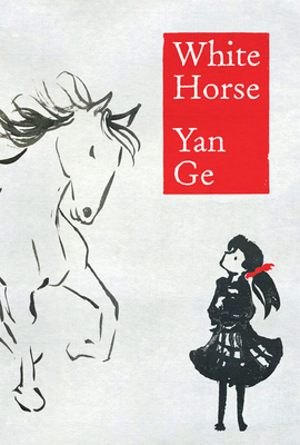 White Horse By Yan Ge, Nicky Harman (Translated by) Cover Image