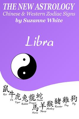 The New Astrology Libra Chinese Western Zodiac Signs. The New