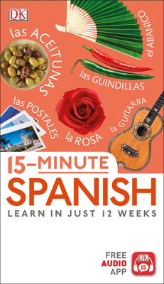 15-Minute Spanish: Learn in Just 12 Weeks (DK 15-Minute Lanaguge Learning)