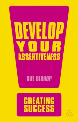 Develop Your Assertiveness (Creating Success #138) By Sue Bishop Cover Image